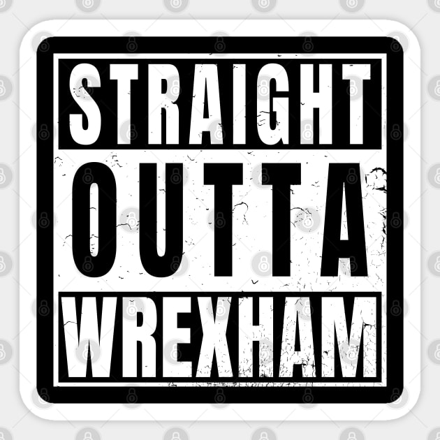 Straight Outta Wrexham Sticker by Randomart